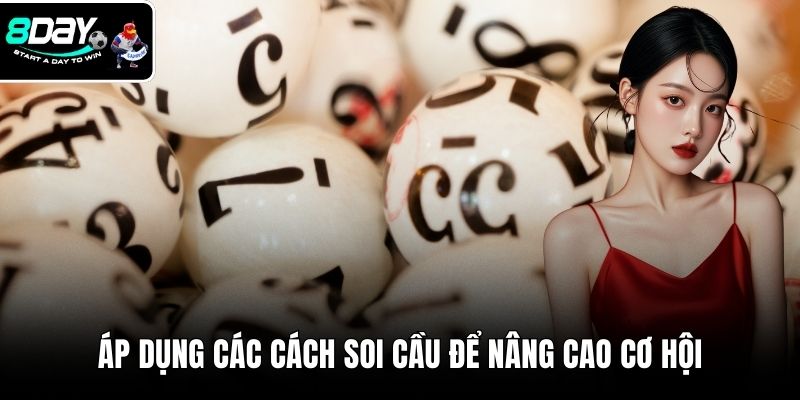 Áp dụng các cách soi cầu để nâng cao cơ hội