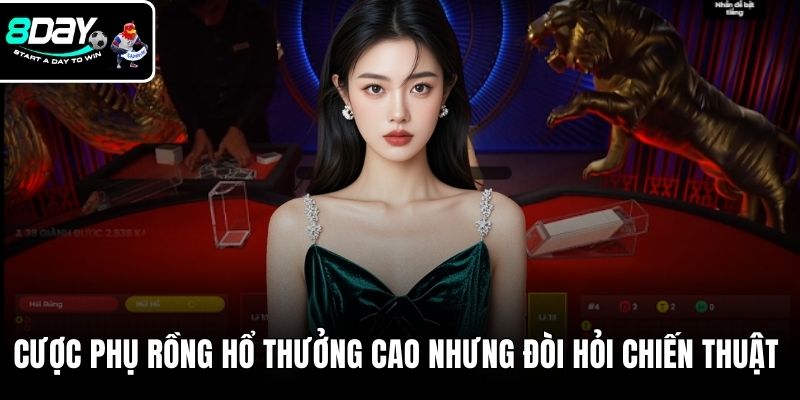 Cược phụ Rồng hổ trả thưởng cao nhưng đòi hỏi chiến thuật
