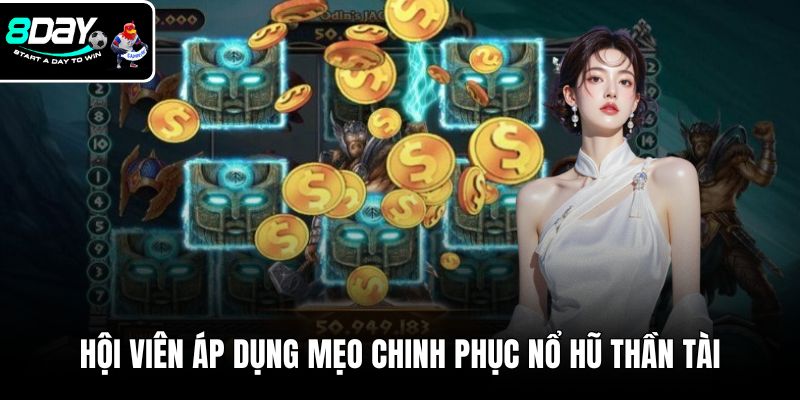 Hội viên có thể áp dụng nhiều mẹo chinh phục nổ hũ thần tài