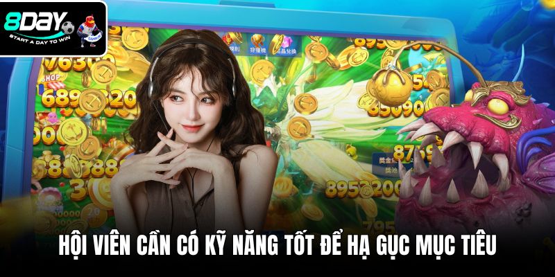 Hội viên cần có kỹ năng tốt để hạ gục mục tiêu