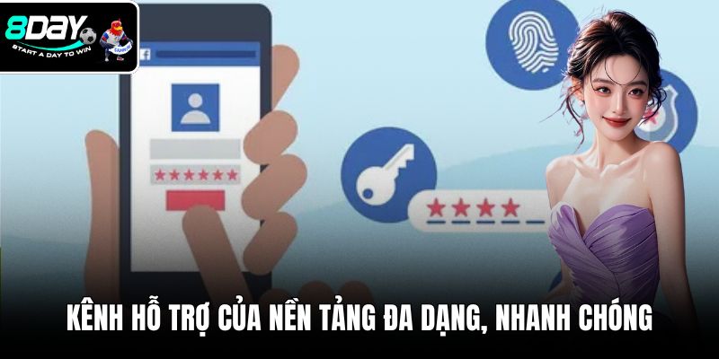 Kênh hỗ trợ của nền tảng tương đối đa dạng, nhanh chóng