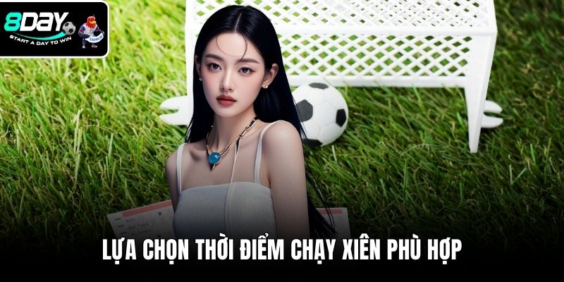 Lựa chọn thời điểm chạy xiên phù hợp