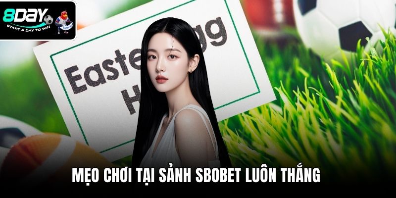 Mẹo chơi tại sảnh SBOBET luôn thắng 