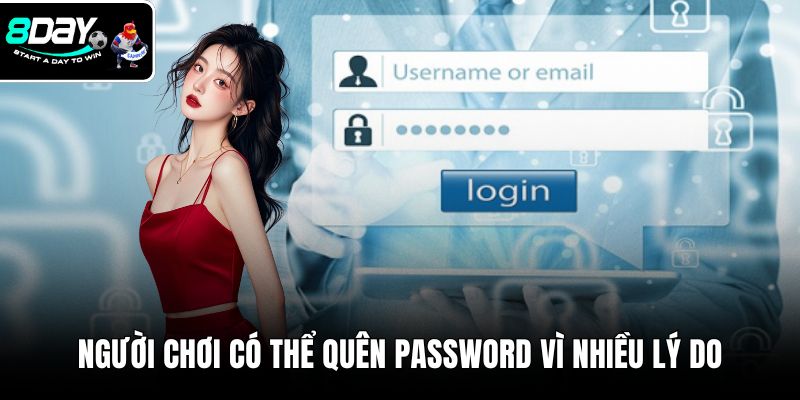 Người chơi có thể quên password vì nhiều lý do