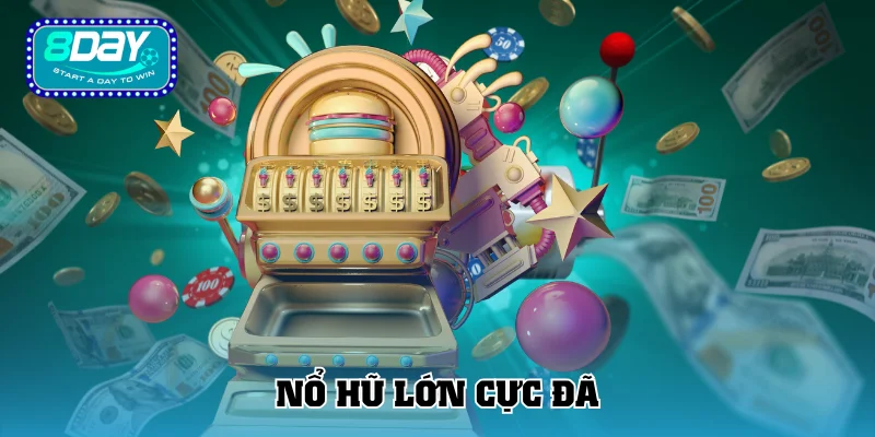 Nổ hũ hàng tỷ đồng