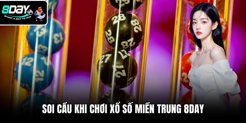 Soi cầu khi chơi xổ số miền Trung 8DAY