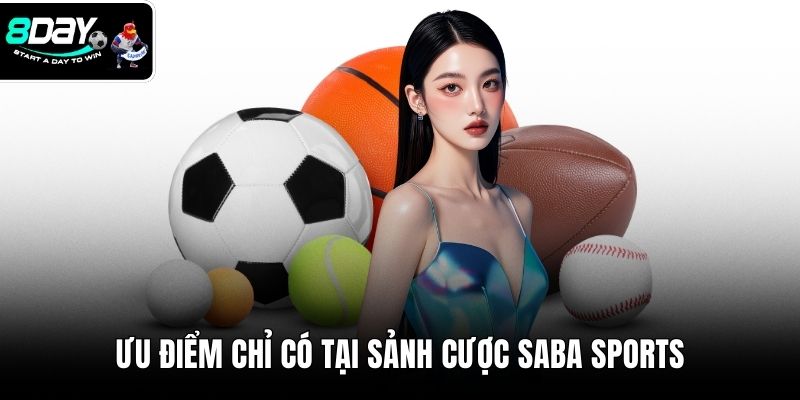 Ưu điểm chỉ có tại sảnh cược Saba Sports